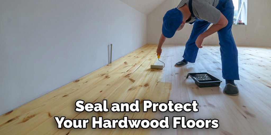 Seal and Protect Your Hardwood Floors
