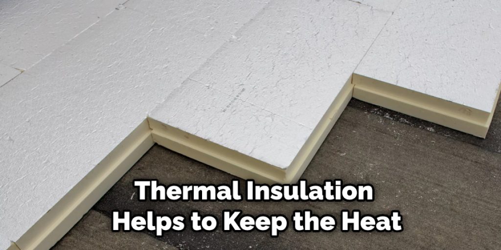 Thermal Insulation Helps to Keep the Heat