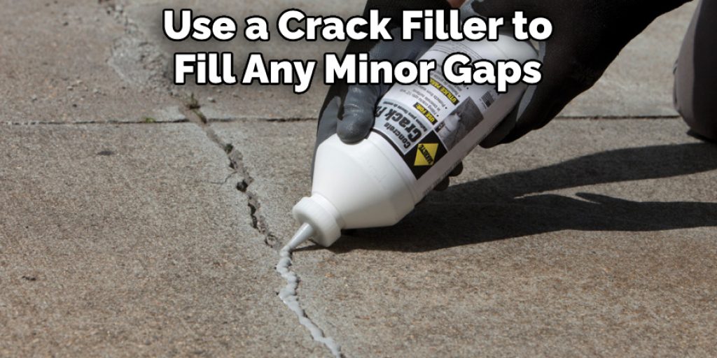 Use a Crack Filler to Fill Any Minor Gaps