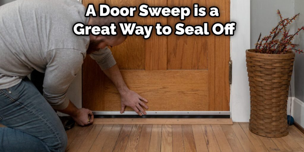 A Door Sweep is a Great Way to Seal Off