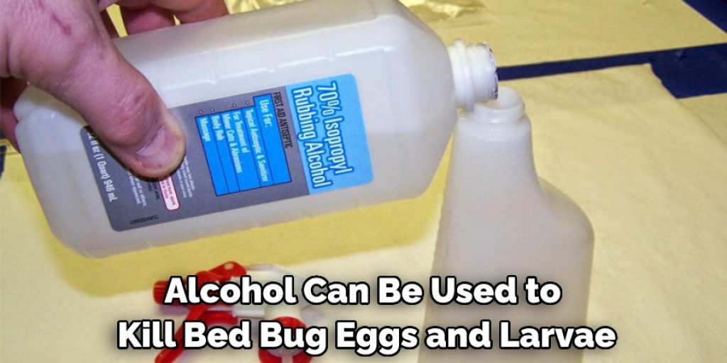 Alcohol Can Be Used to Kill Bed Bug Eggs and Larvae