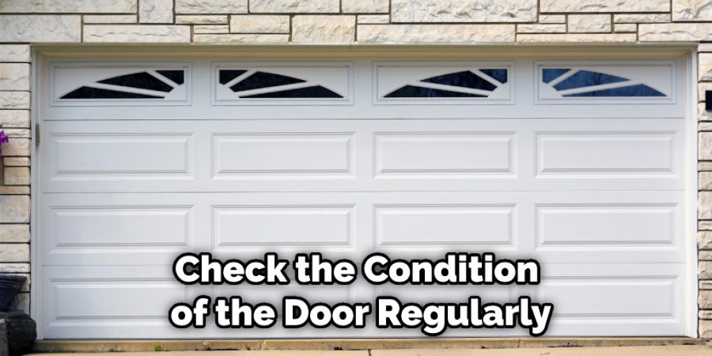 check the condition of the door regularly