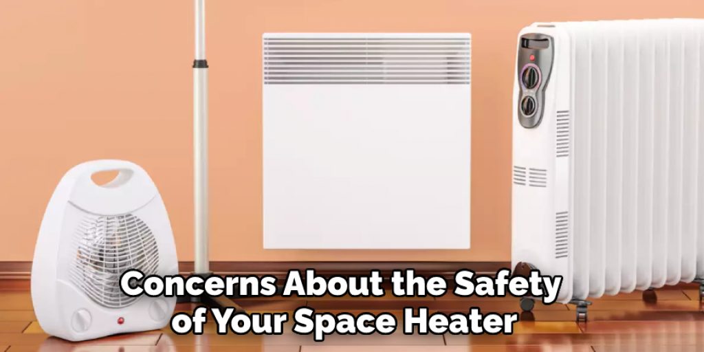 Concerns About the Safety of Your Space Heater