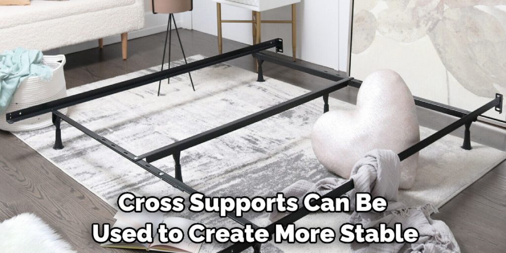 Cross Supports Can Be Used to Create More Stable