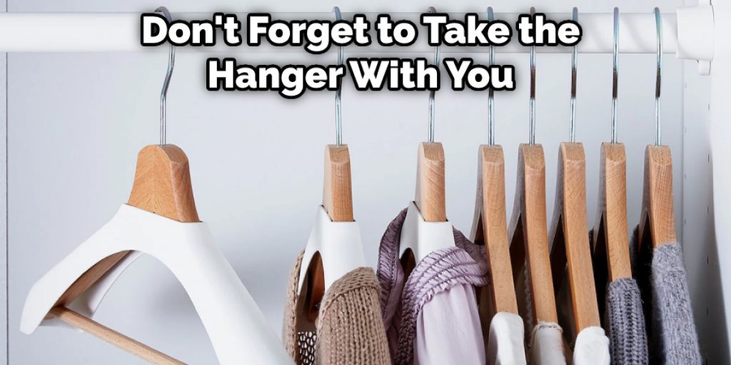 Don't Forget to Take the Hanger With You 