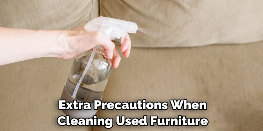  Extra Precautions When Cleaning Used Furniture