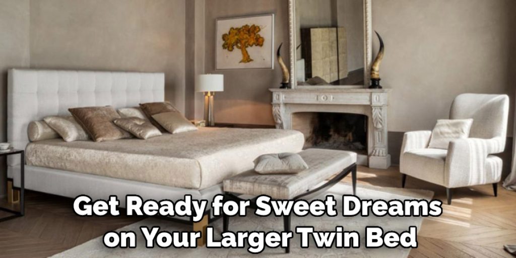 Get Ready for Sweet Dreams on Your Larger Twin Bed