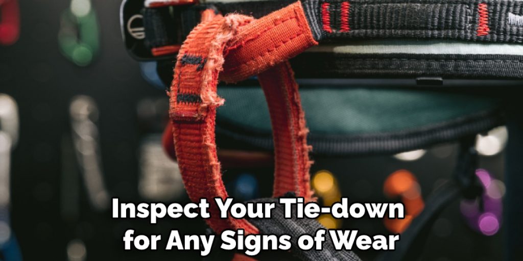 Inspect Your Tie-down for Any Signs of Wear