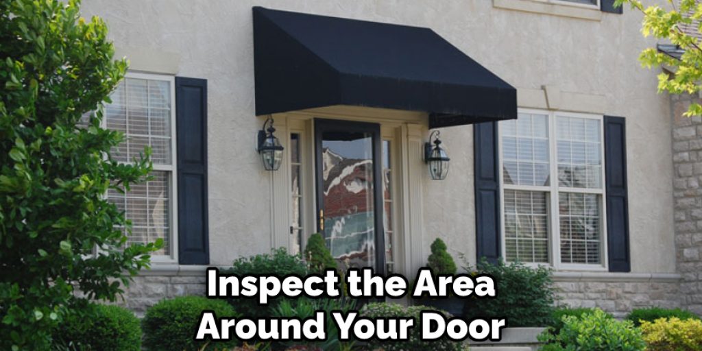  Inspect the Area Around Your Door