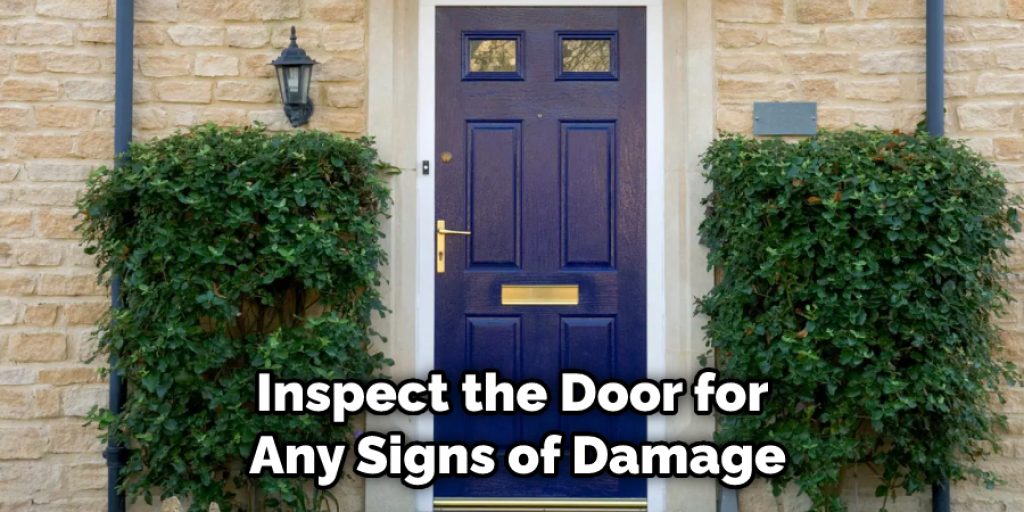Inspect the Door for Any Signs of Damage