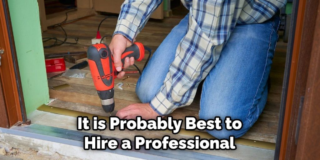  It is Probably Best to Hire a Professional