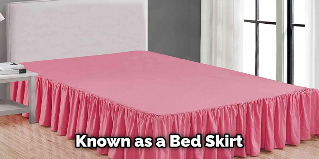 Known as a Bed Skirt