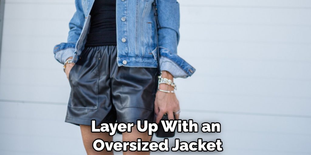 Layer Up With an Oversized Jacket