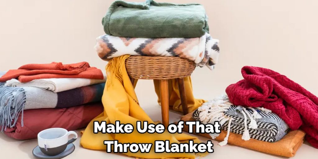 Make Use of That Throw Blanket