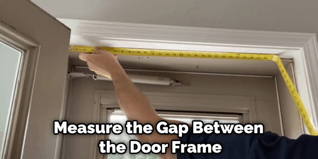 Measure the Gap Between the Door Frame