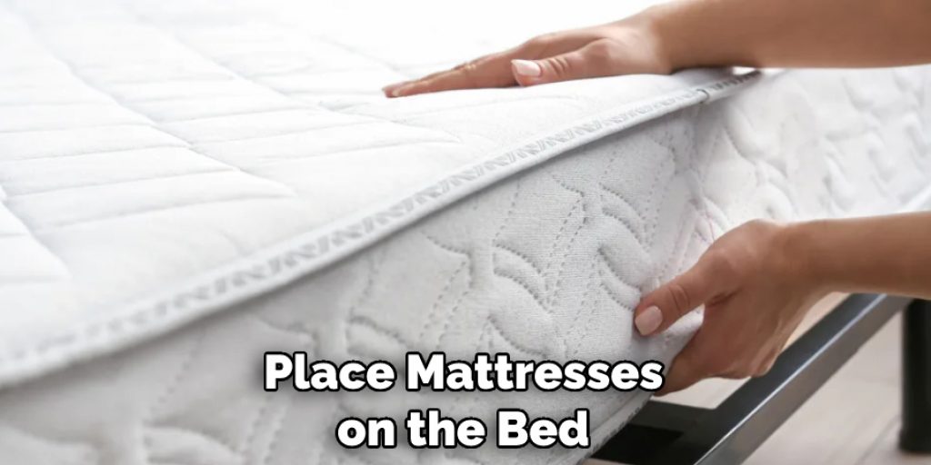 Place Mattresses on the Bed 
