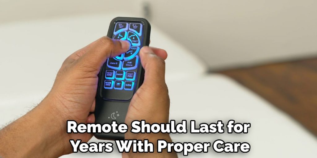 Remote Should Last for Years With Proper Care