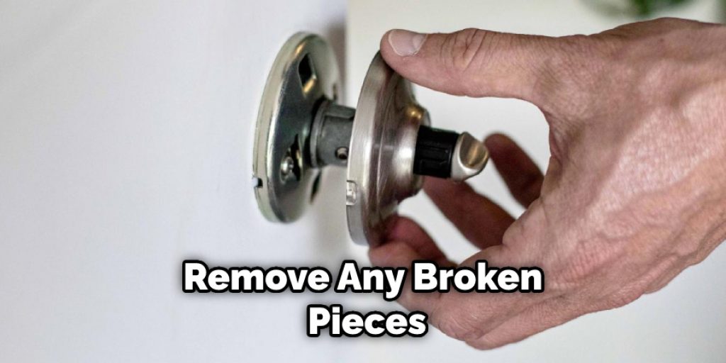 Remove Any Broken Pieces