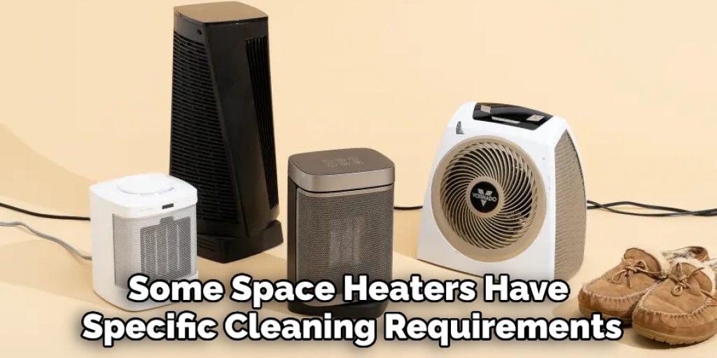 Some Space Heaters Have Specific Cleaning Requirements