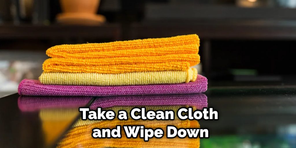 Take a Clean Cloth and Wipe Down