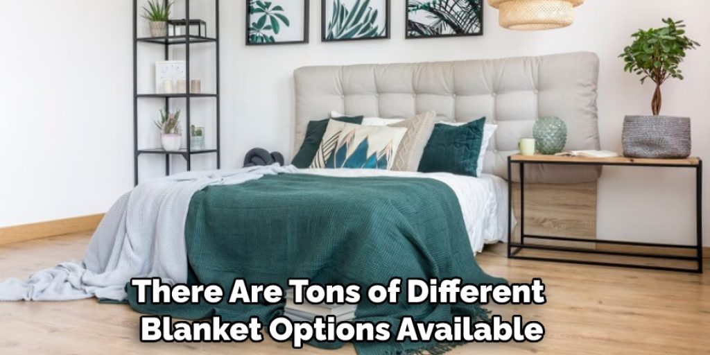 There Are Tons of Different Blanket Options Available