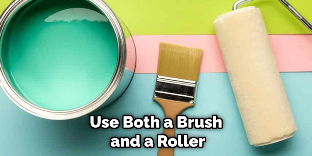 Use Both a Brush and a Roller