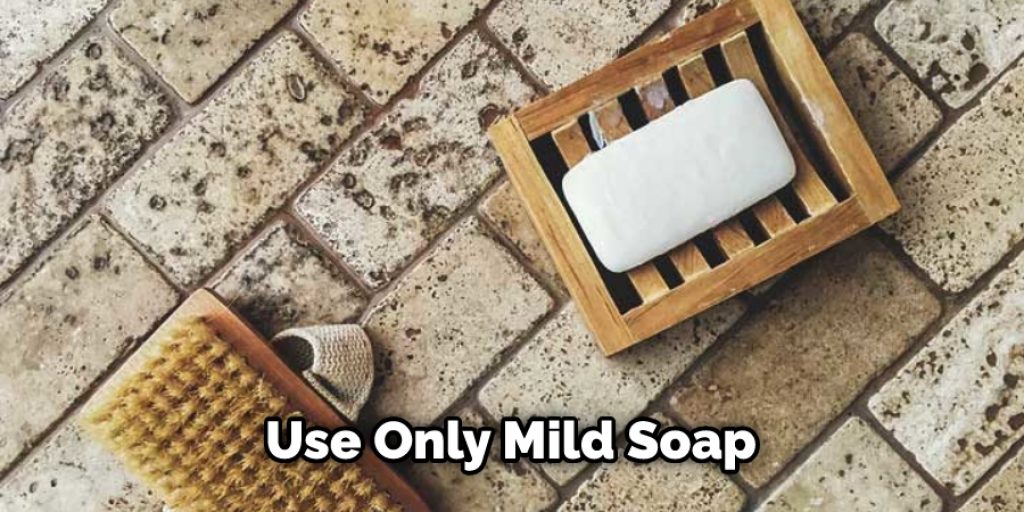 Use Only Mild Soap
