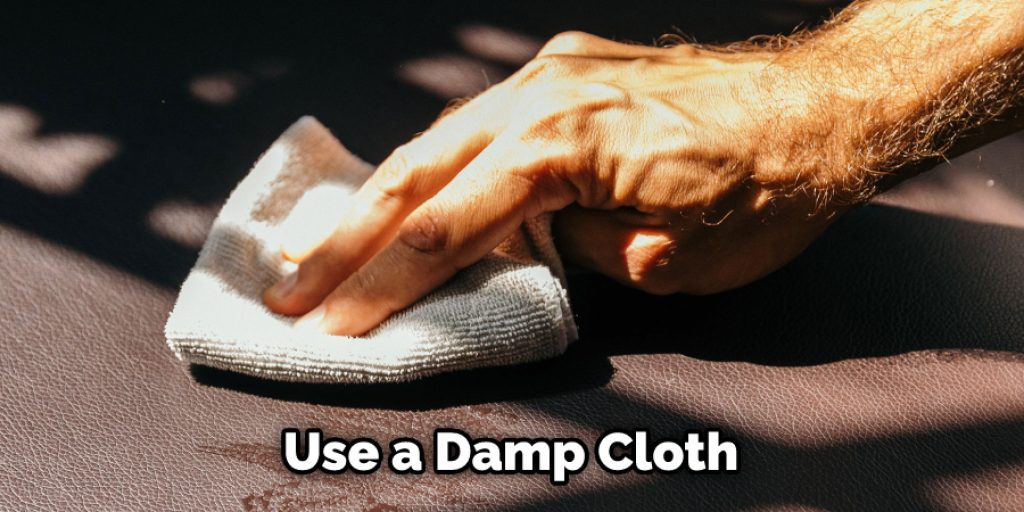 Use a Damp Cloth