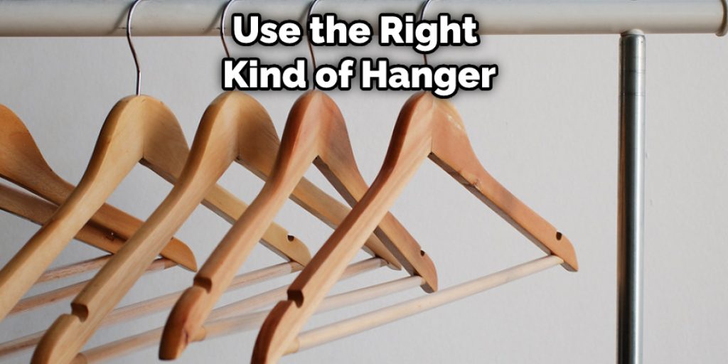 Use the Right Kind of Hanger