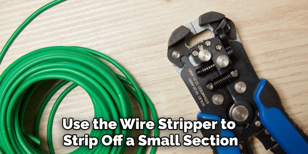 Use the Wire Stripper to Strip Off a Small Section