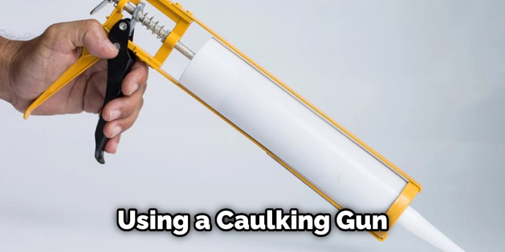 Using a Caulking Gun