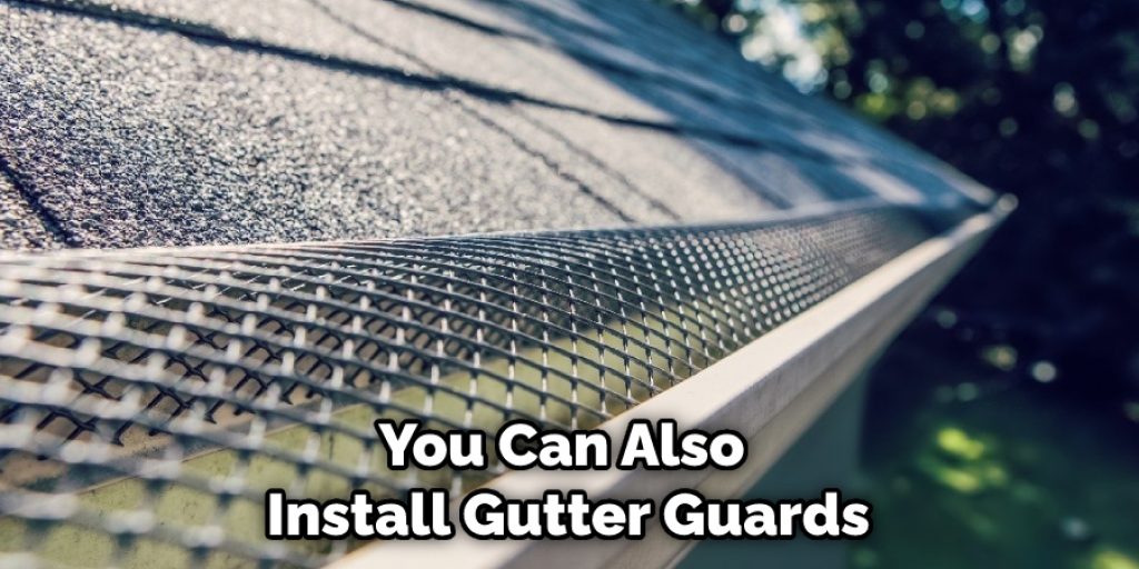 You Can Also Install Gutter Guards