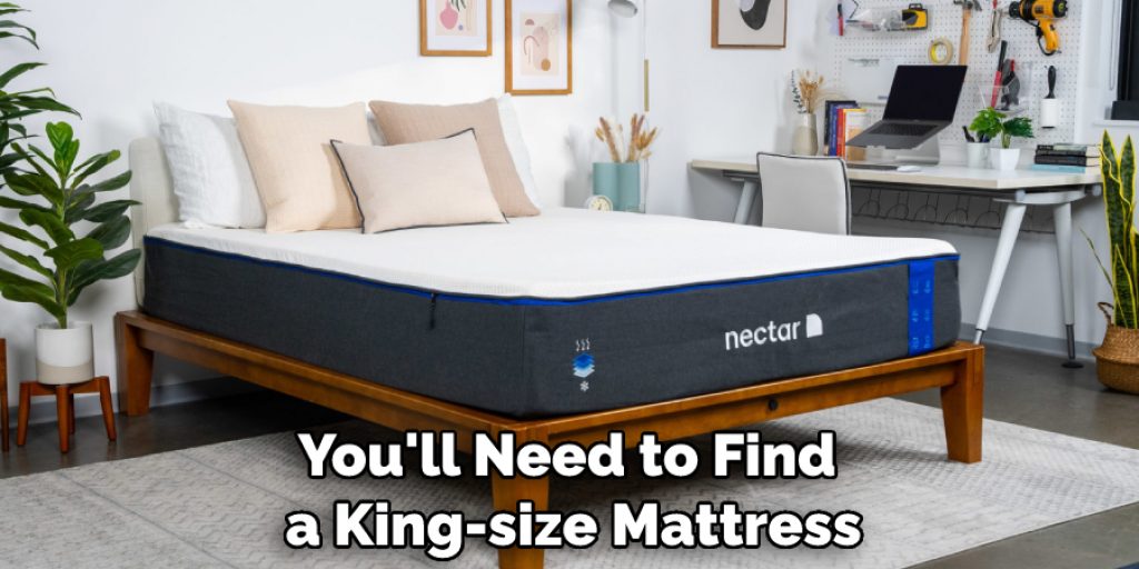 You'll Need to Find a King-size Mattress
