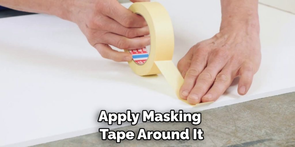 Apply Masking Tape Around It