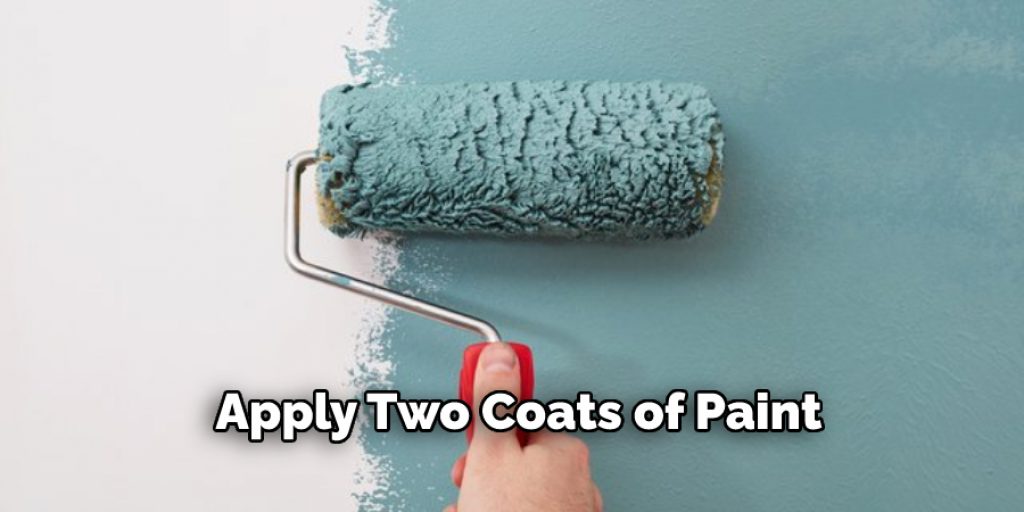 Apply Two Coats of Paint