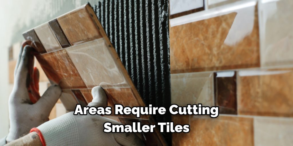 Areas Require Cutting Smaller Tiles