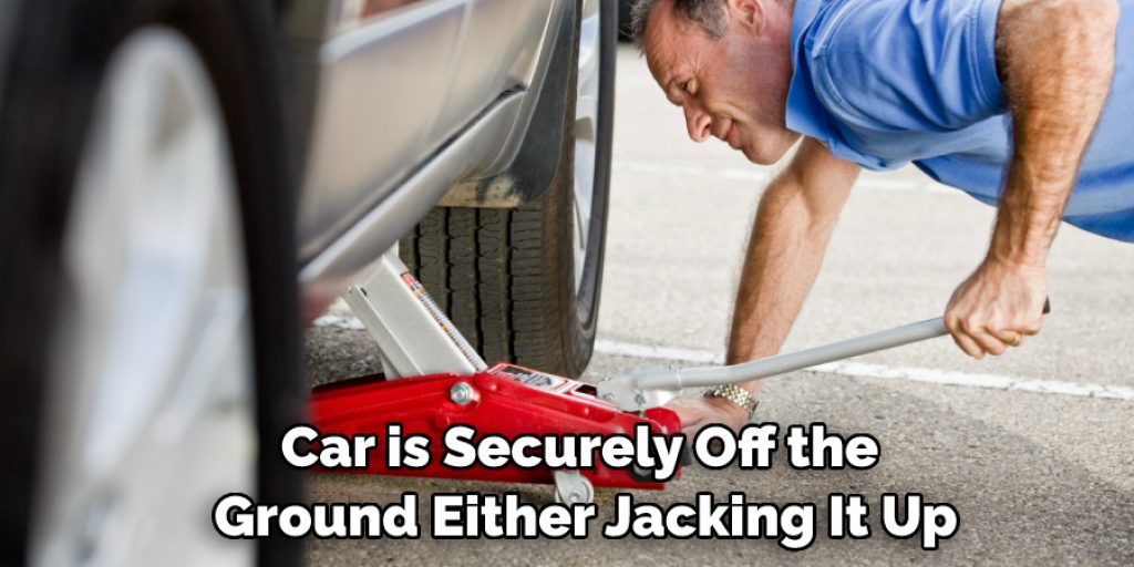 Car is Securely Off the Ground Either Jacking It Up