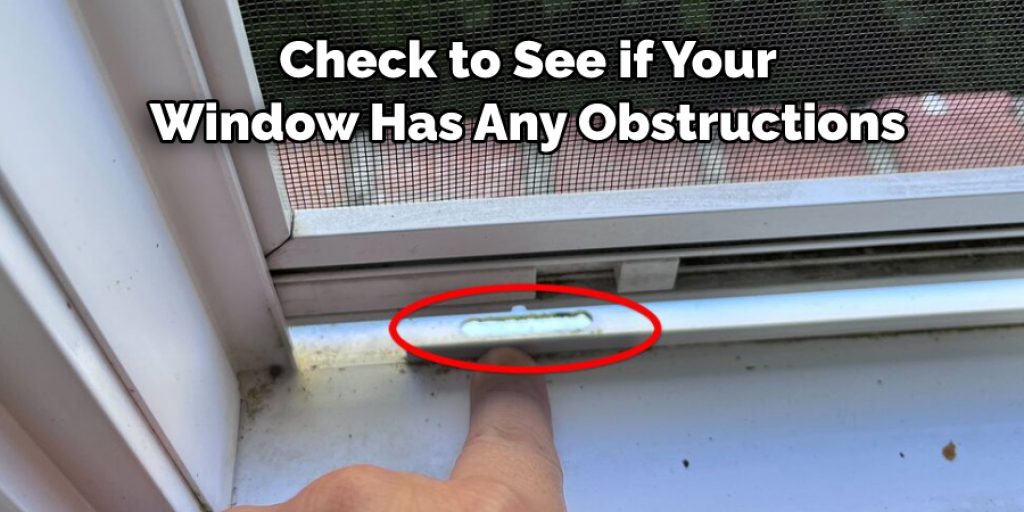 Check to See if Your 
Window Has Any Obstructions