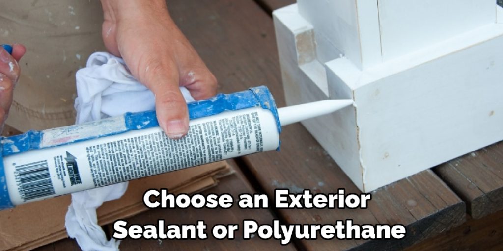 Choose an Exterior Sealant or Polyurethane