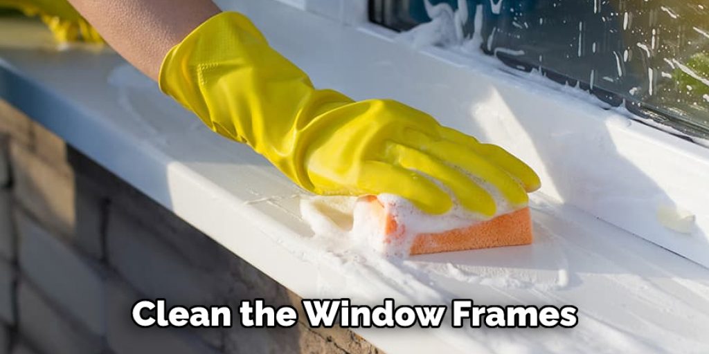 Clean the Window Frames