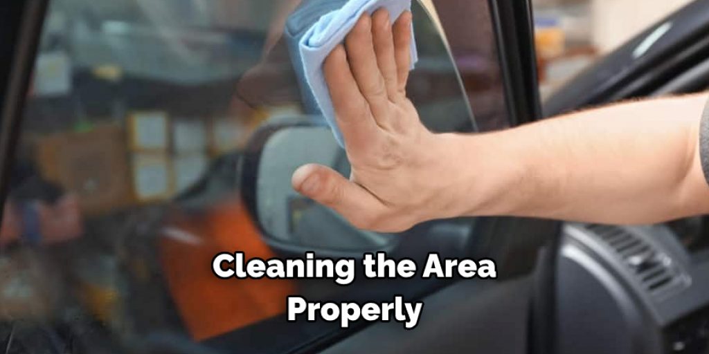 Cleaning the Area Properly