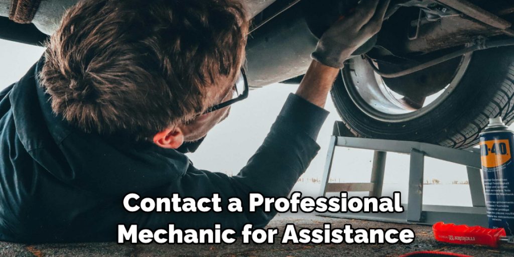 Contact a Professional Mechanic for Assistance