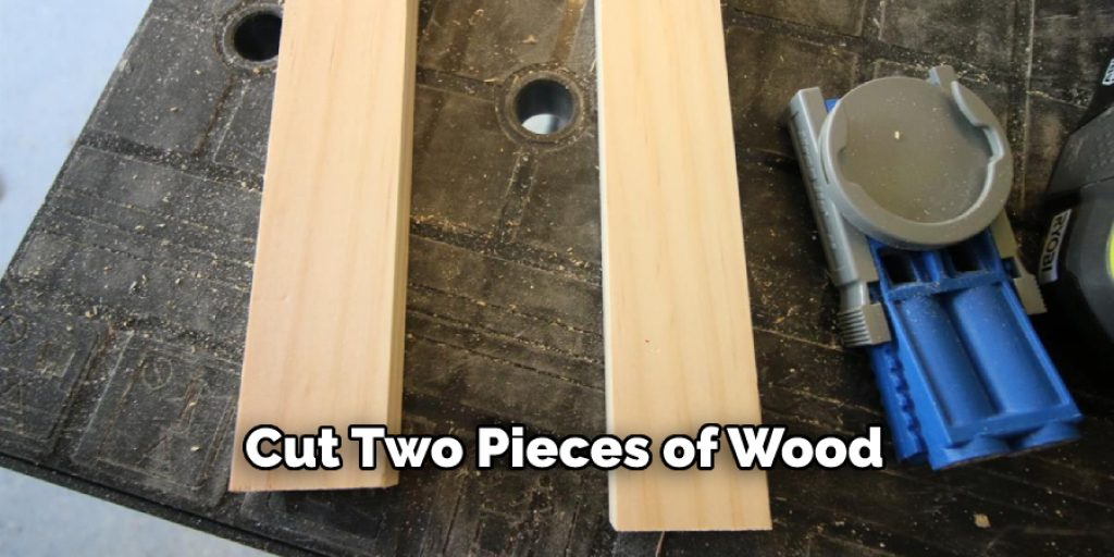 Cut Two Pieces of Wood