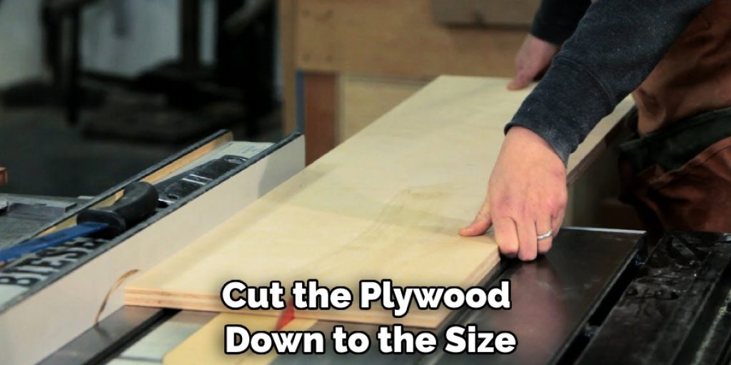 Cut the Plywood Down to the Size