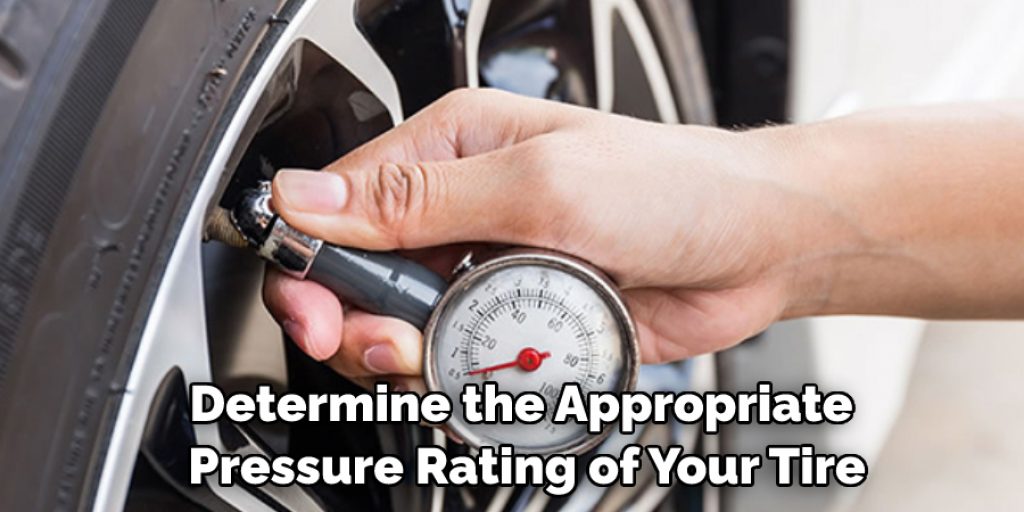 Determine the Appropriate Pressure Rating of Your Tire