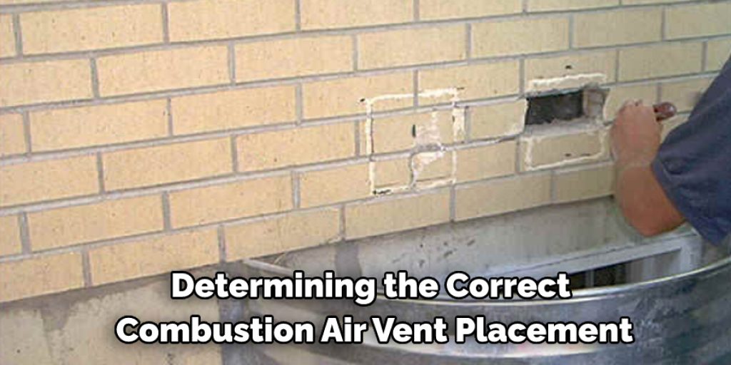Determining the Correct 
Combustion Air Vent Placement