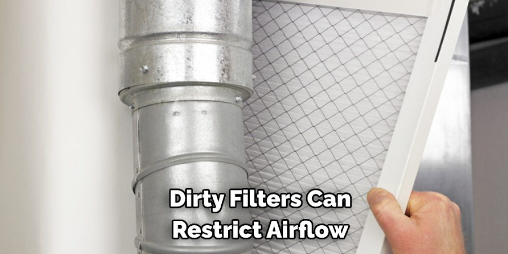 Dirty Filters Can Restrict Airflow