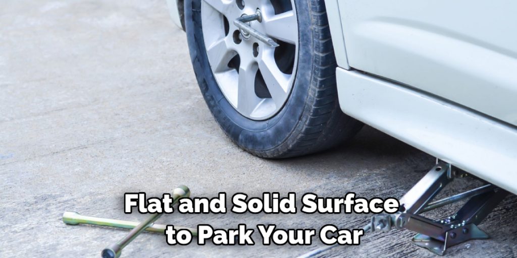 Flat and Solid Surface to Park Your Car