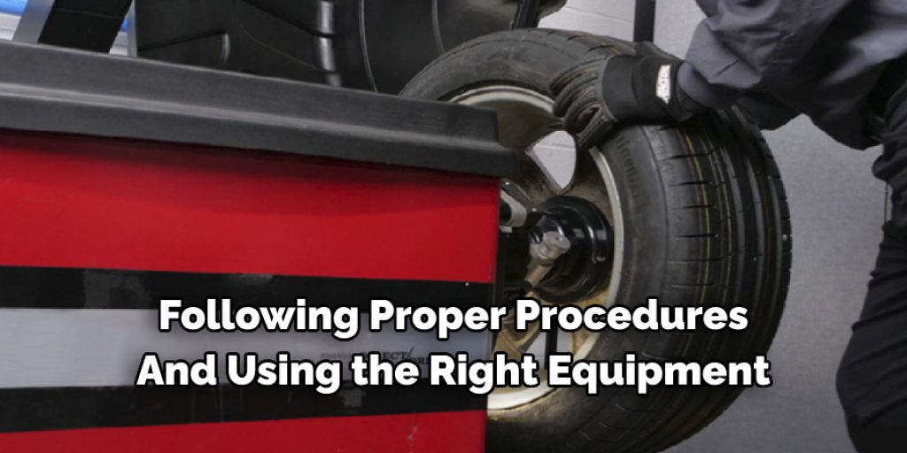 Following Proper Procedures 
And Using the Right Equipment