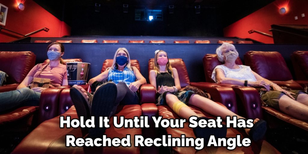 Hold It Until Your Seat Has Reached Reclining Angle